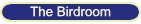 The Birdroom